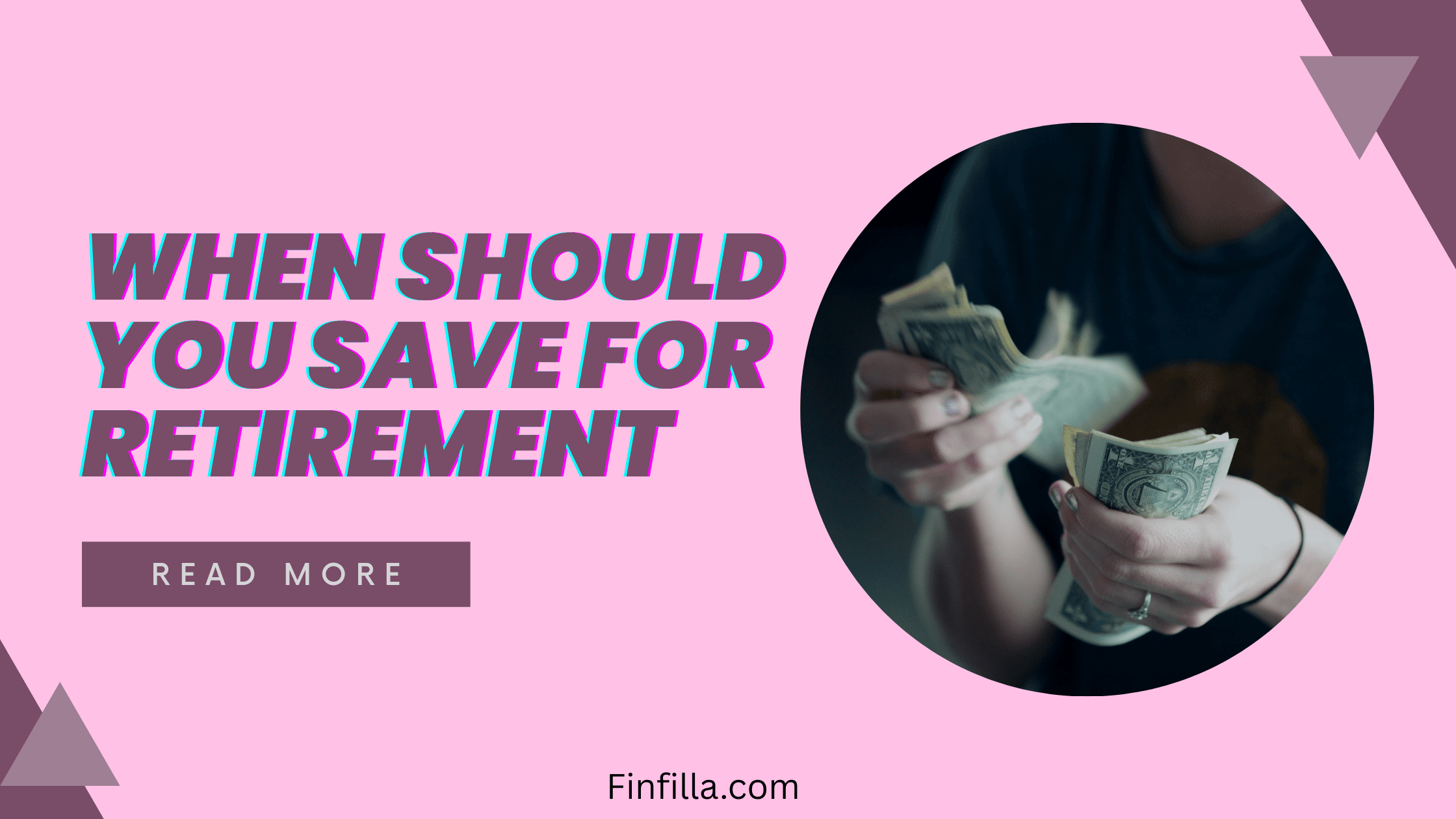 a girl is counting cash by her hand and the title " When should you save for retirement" is showing