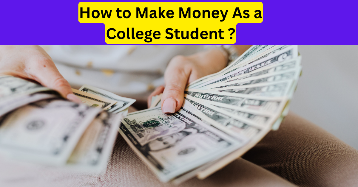 A person counting dollar cash through his hand and a title " How to make money as a college student " ? is showing above the image
